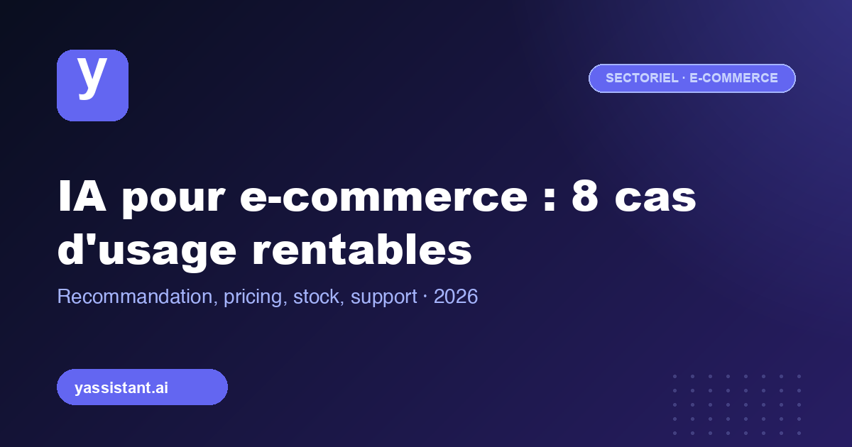 8 cas d'usage de l'IA rentables pour le e-commerce en 2026